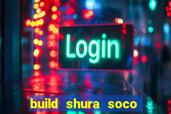 build shura soco furac o